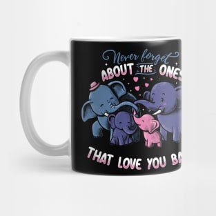 Never forget about the ones that love you back Mug